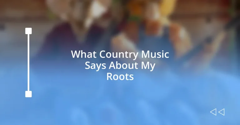 What Country Music Says About My Roots