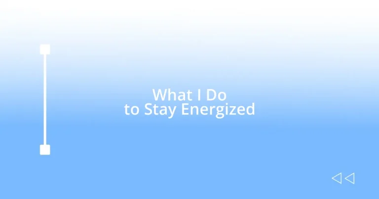 What I Do to Stay Energized