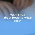 What I feel about Hozier’s lyrical depth