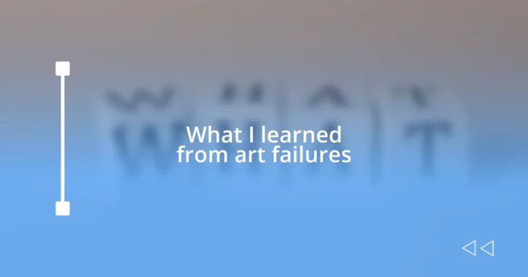 What I learned from art failures