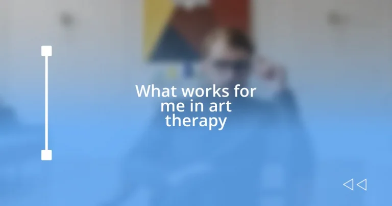 What works for me in art therapy