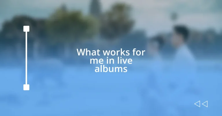 What works for me in live albums