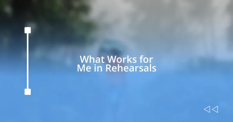 What Works for Me in Rehearsals