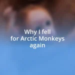 Why I fell for Arctic Monkeys again