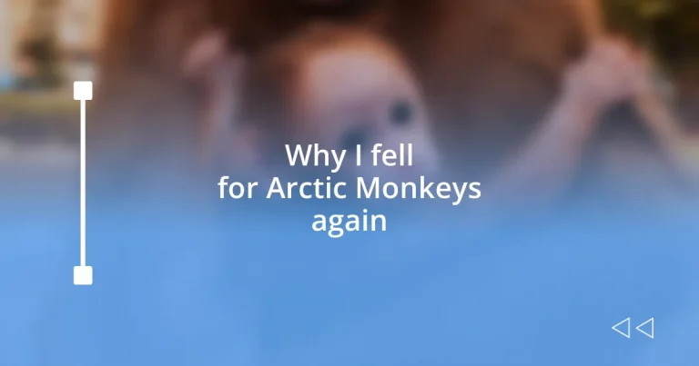 Why I fell for Arctic Monkeys again