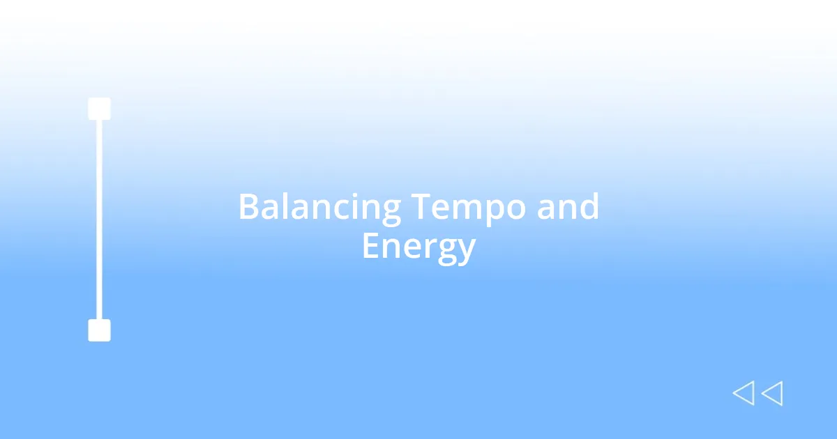 Balancing Tempo and Energy