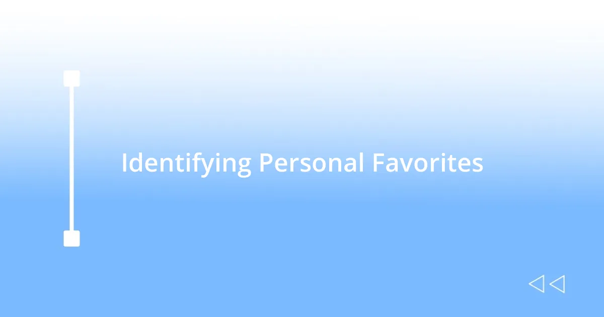 Identifying Personal Favorites
