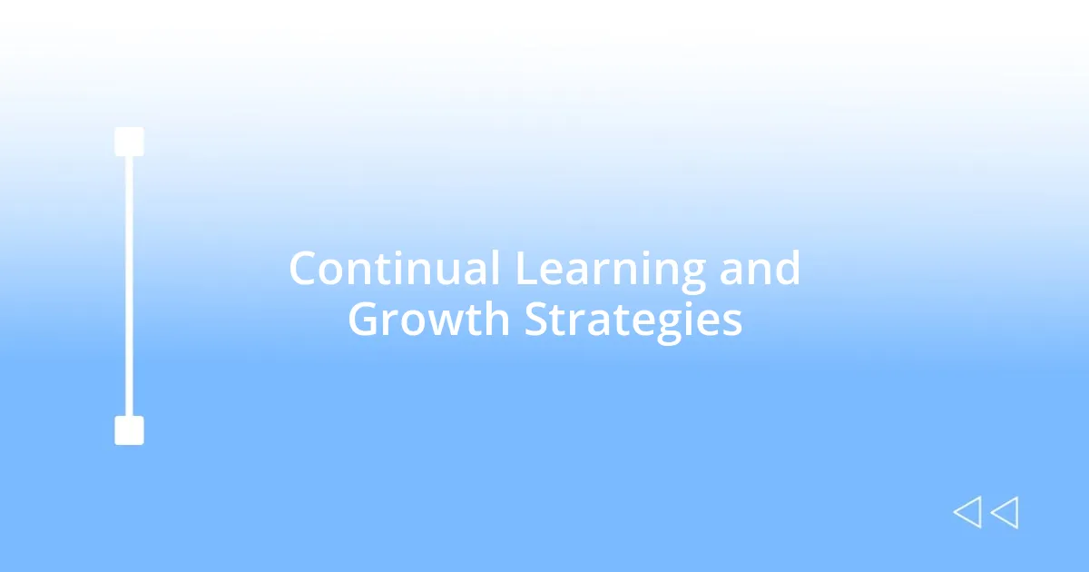 Continual Learning and Growth Strategies