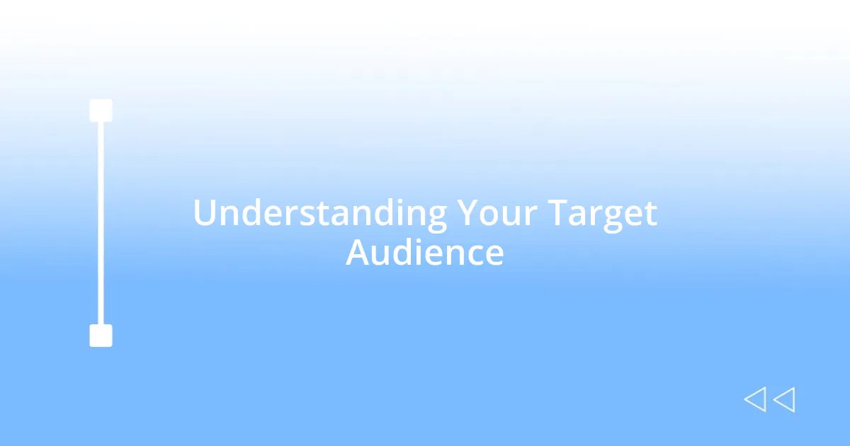 Understanding Your Target Audience