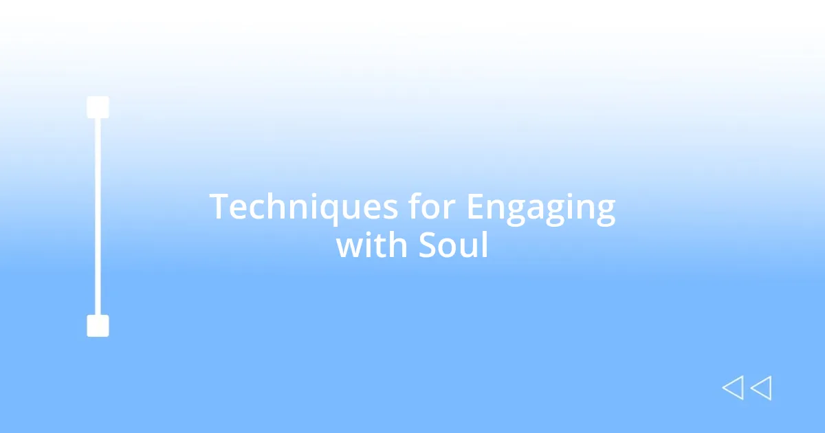 Techniques for Engaging with Soul