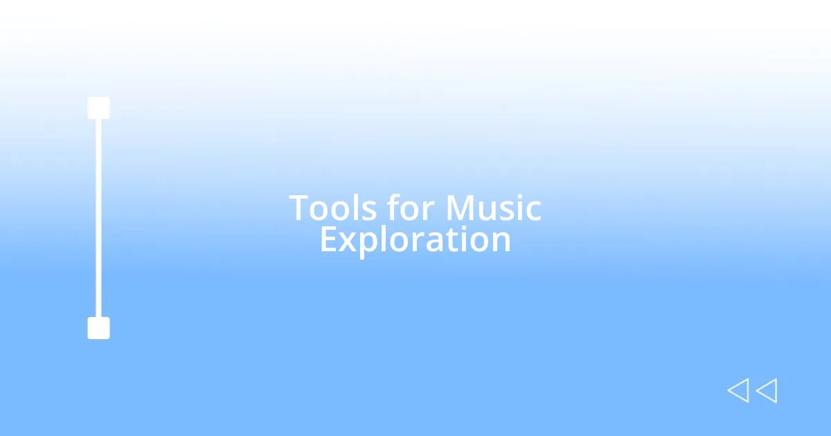 Tools for Music Exploration