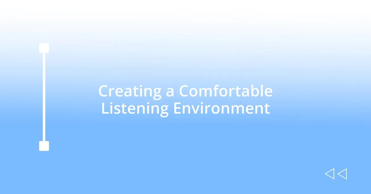 Creating a Comfortable Listening Environment