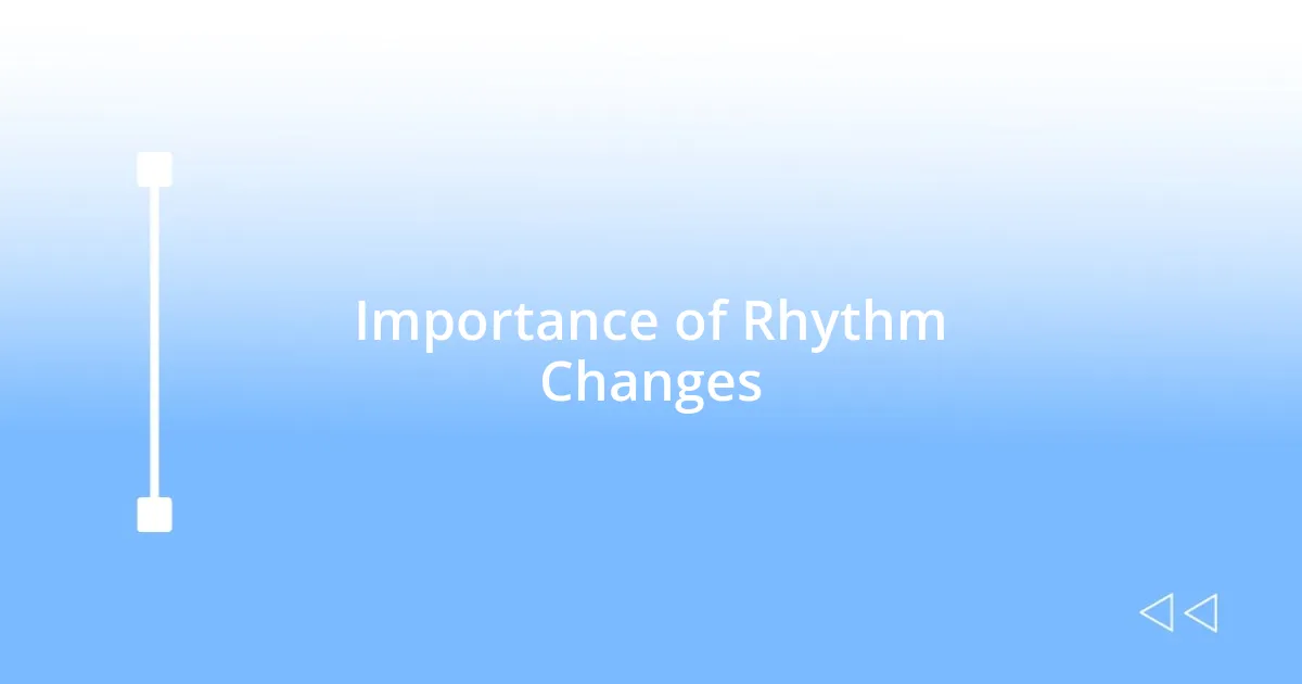 Importance of Rhythm Changes
