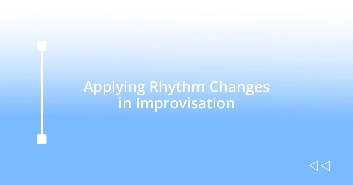 Applying Rhythm Changes in Improvisation