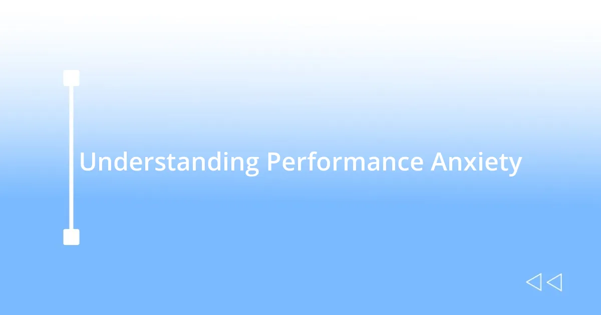 Understanding Performance Anxiety