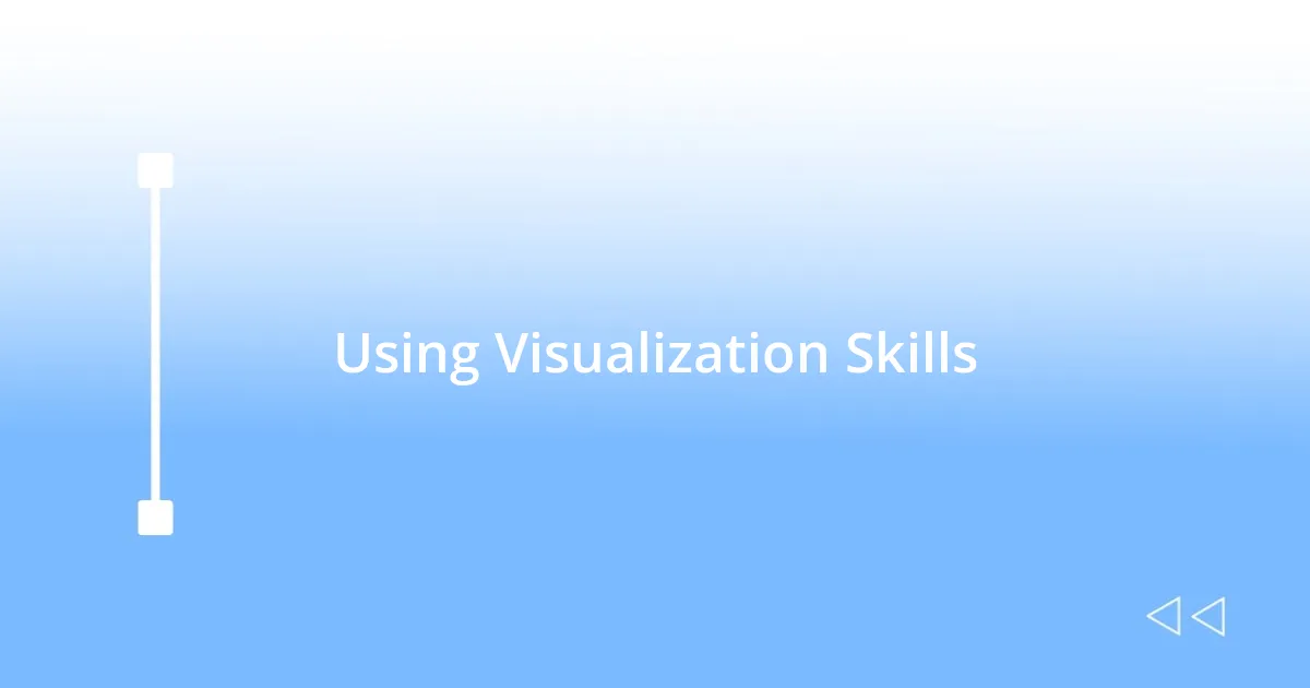 Using Visualization Skills