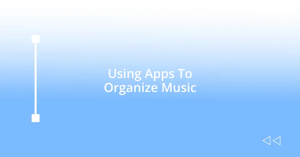 Using Apps To Organize Music