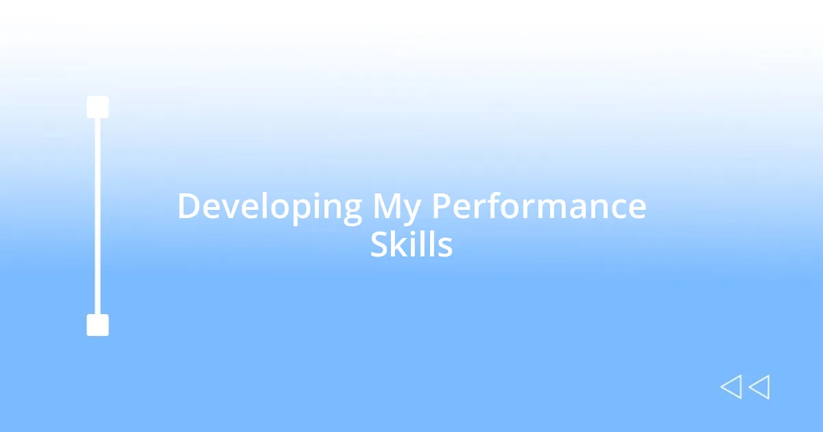 Developing My Performance Skills
