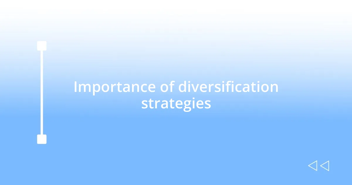 Importance of diversification strategies