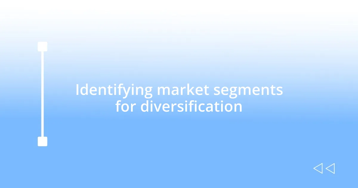 Identifying market segments for diversification