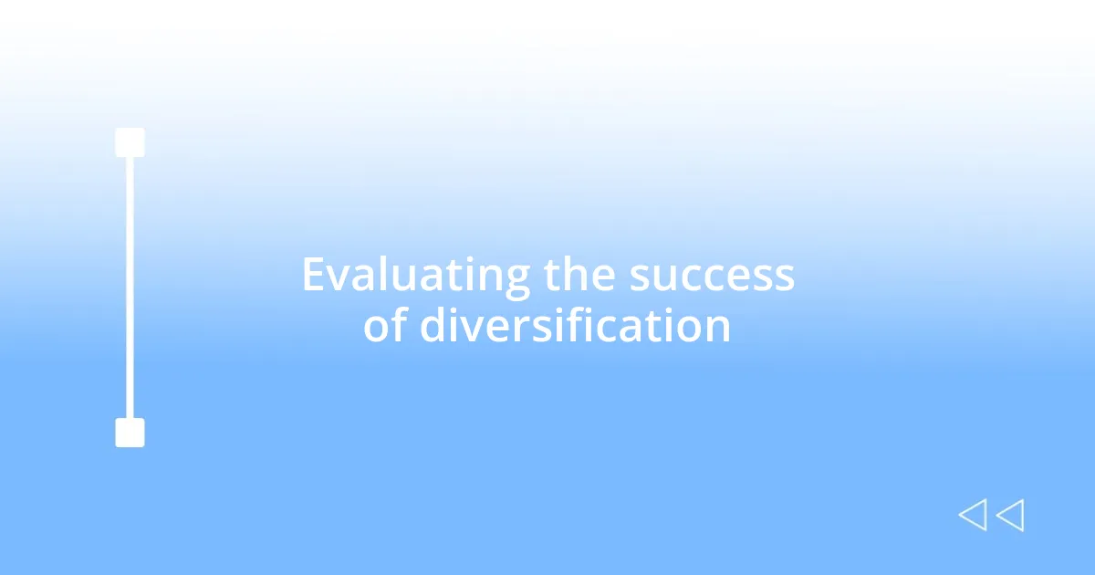 Evaluating the success of diversification
