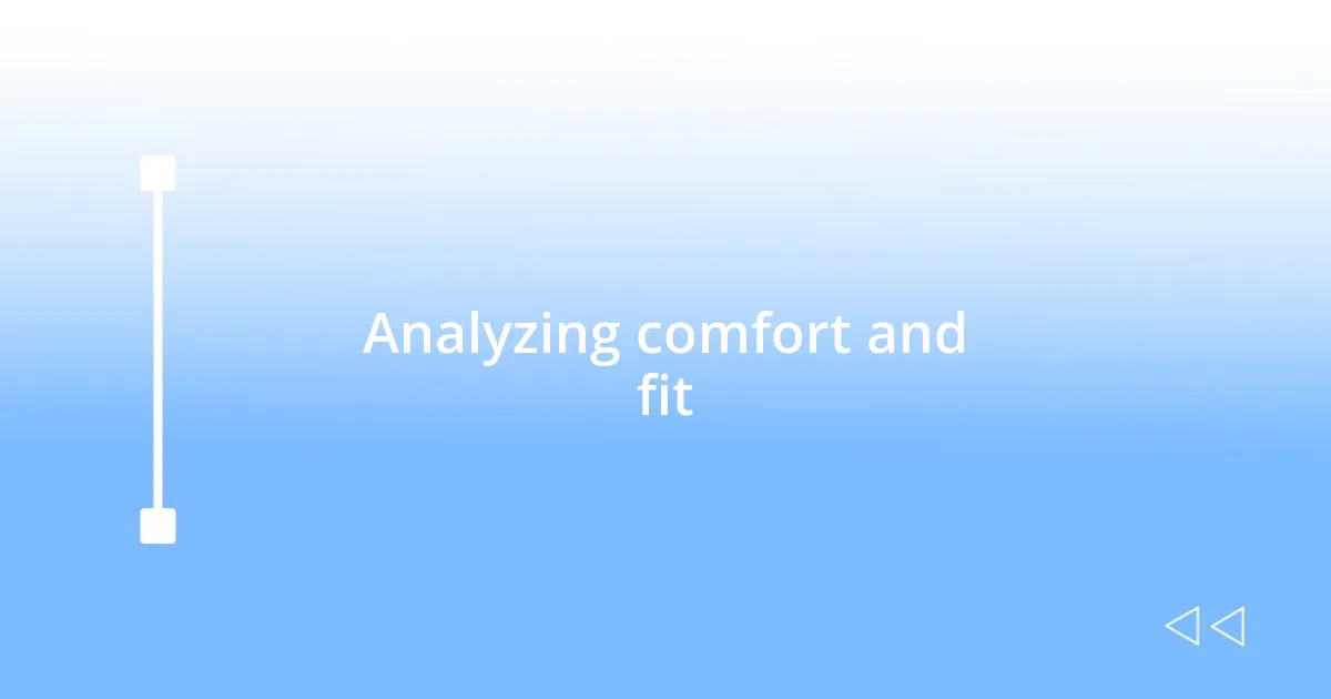 Analyzing comfort and fit
