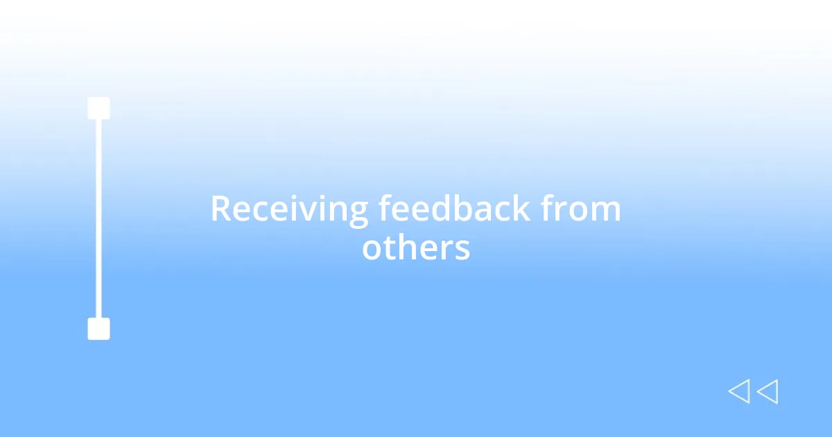 Receiving feedback from others