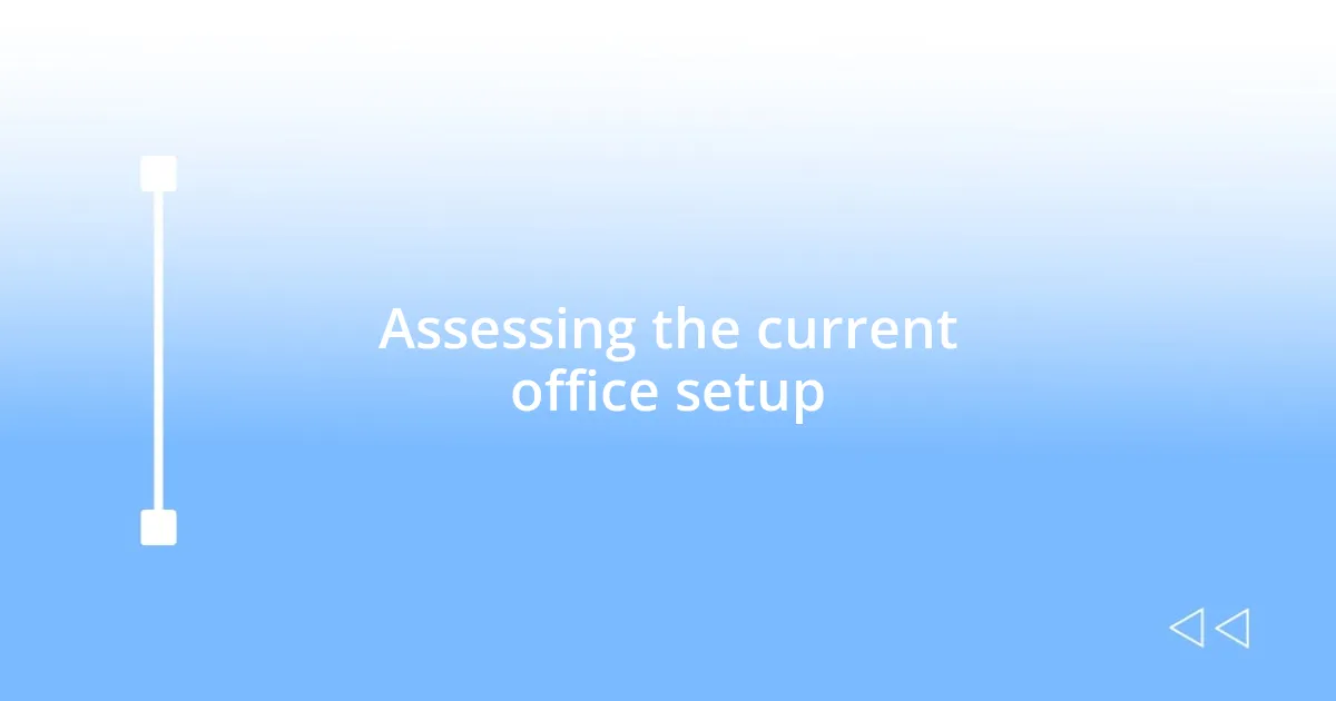 Assessing the current office setup