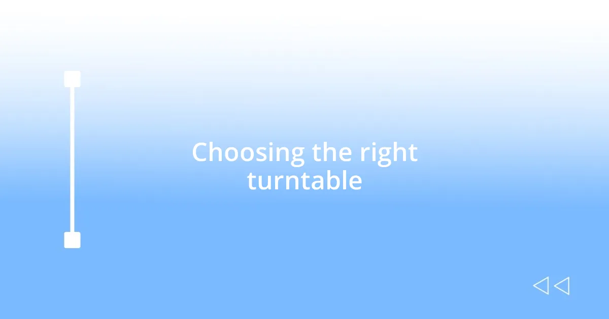 Choosing the right turntable