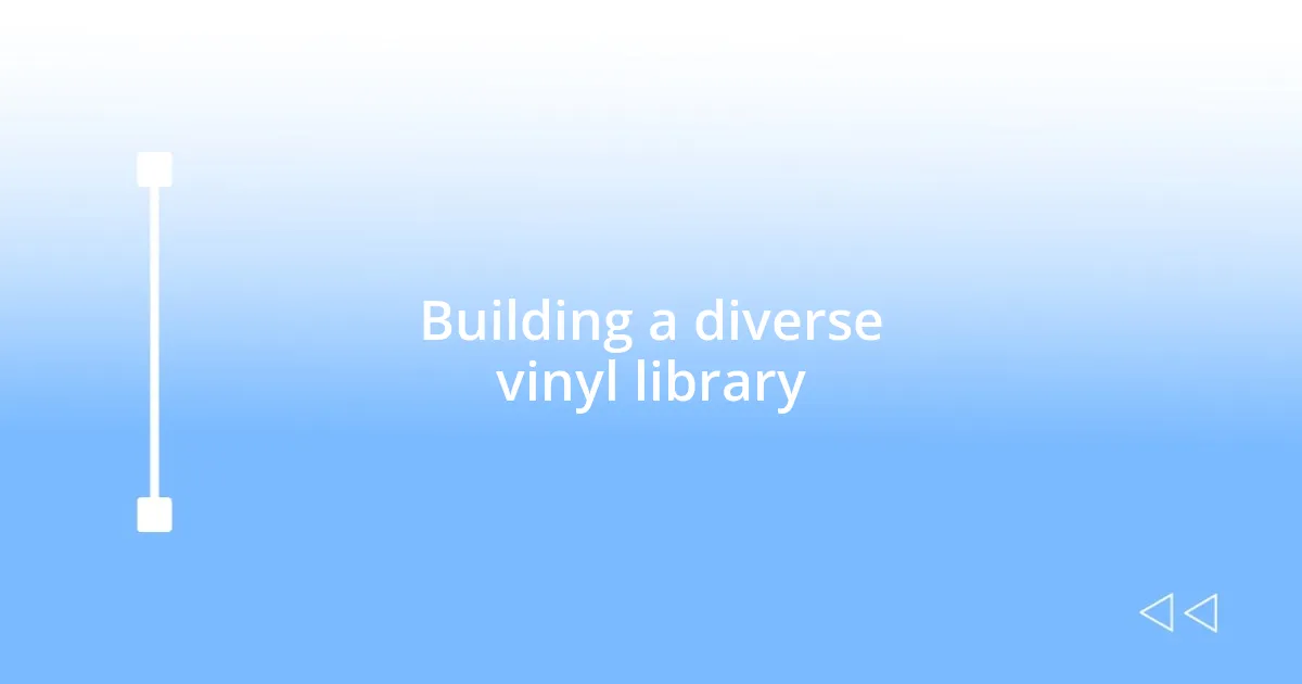 Building a diverse vinyl library