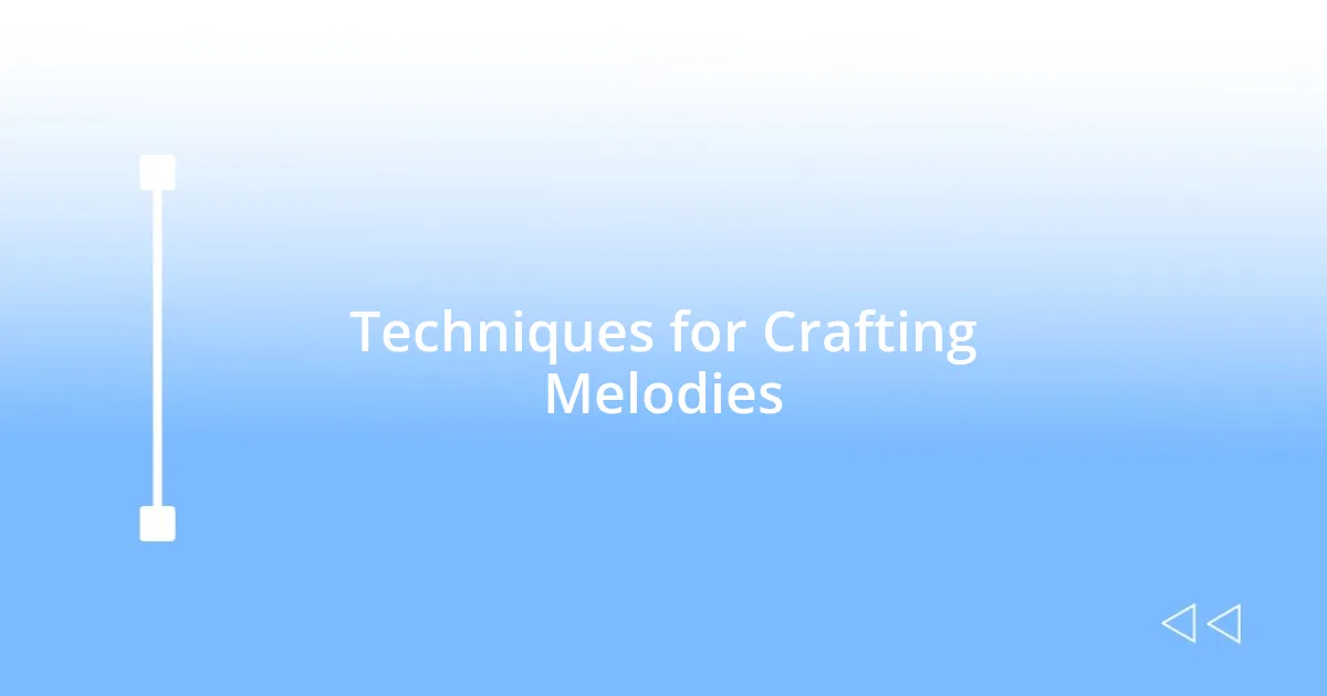 Techniques for Crafting Melodies