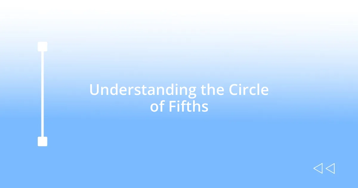 Understanding the Circle of Fifths