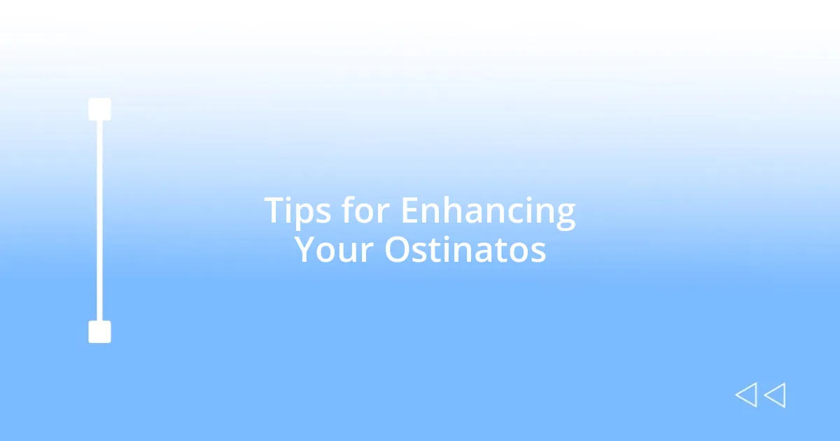 Tips for Enhancing Your Ostinatos