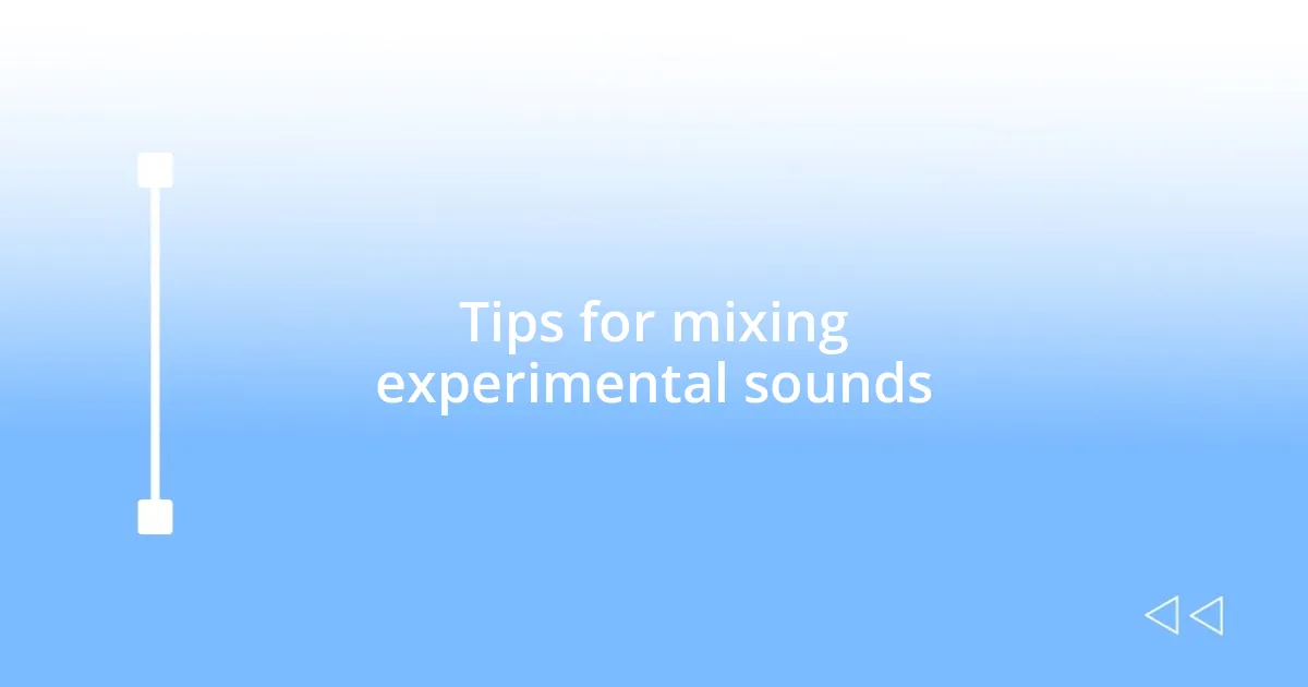 Tips for mixing experimental sounds