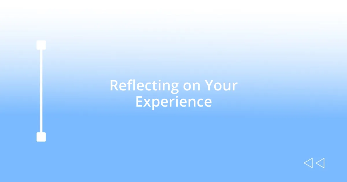 Reflecting on Your Experience