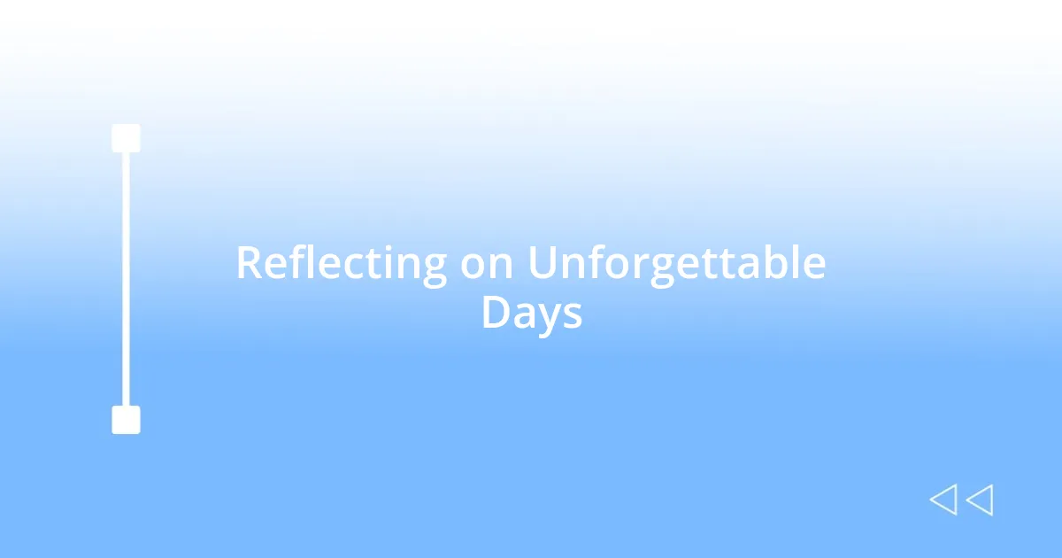 Reflecting on Unforgettable Days