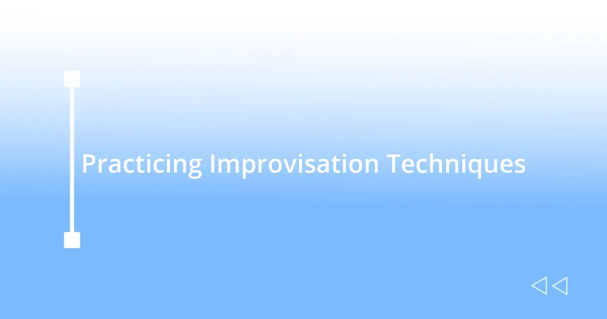 Practicing Improvisation Techniques