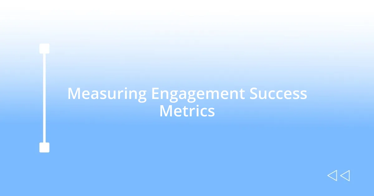 Measuring Engagement Success Metrics
