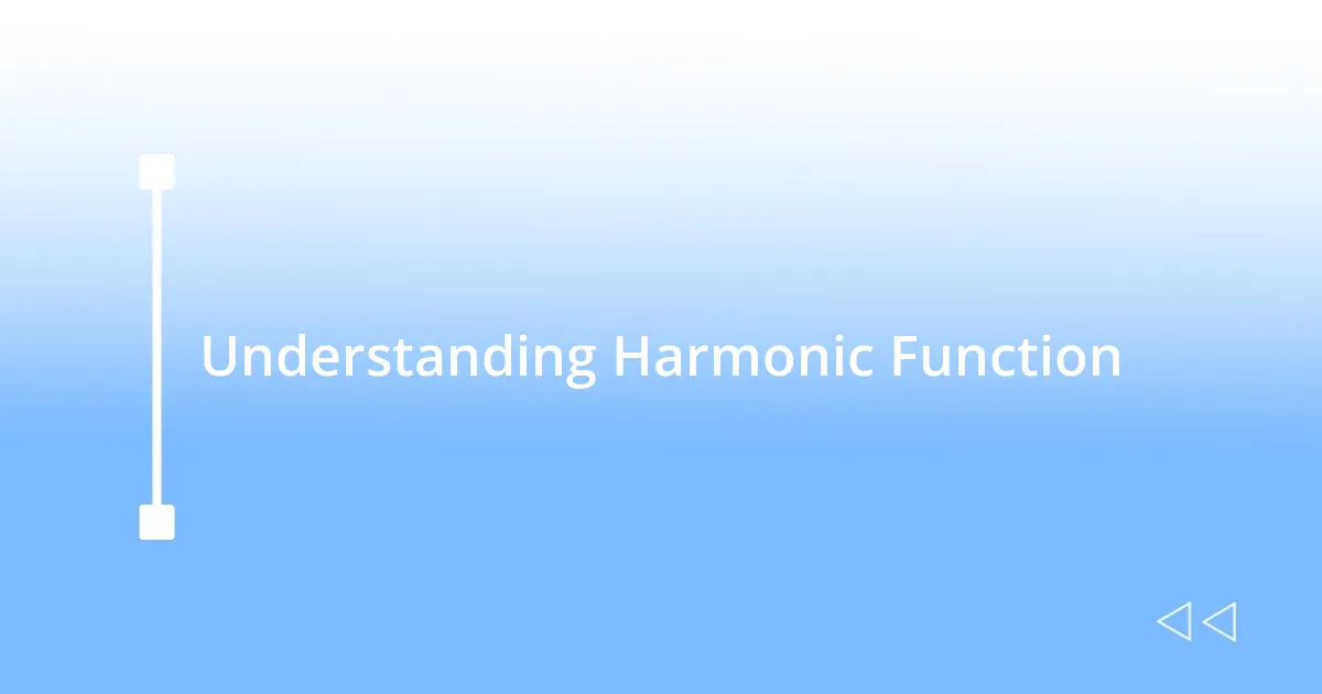 Understanding Harmonic Function