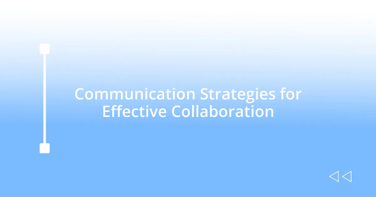 Communication Strategies for Effective Collaboration