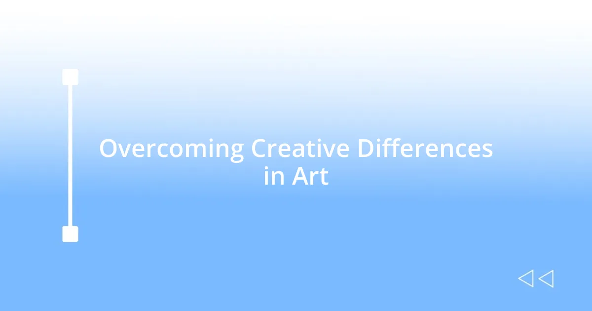 Overcoming Creative Differences in Art