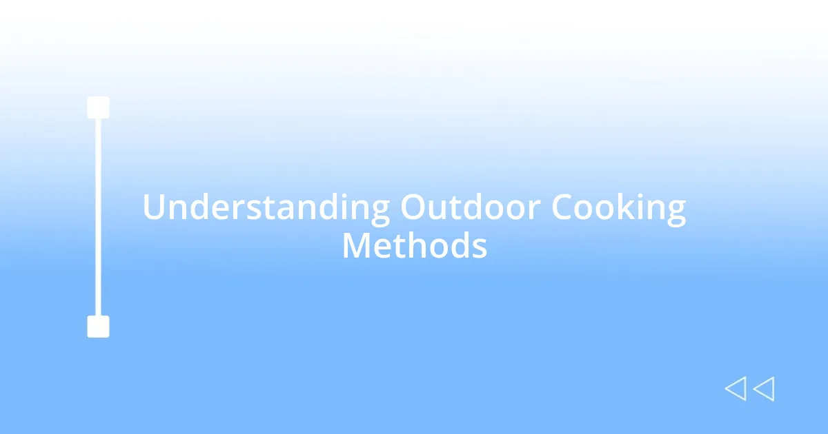 Understanding Outdoor Cooking Methods
