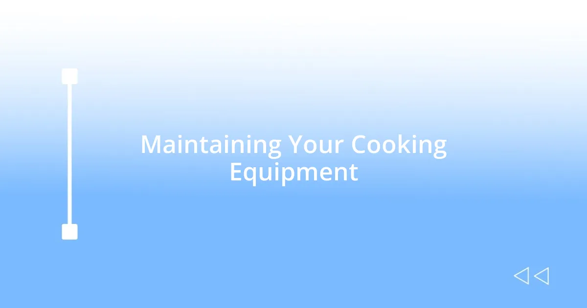 Maintaining Your Cooking Equipment