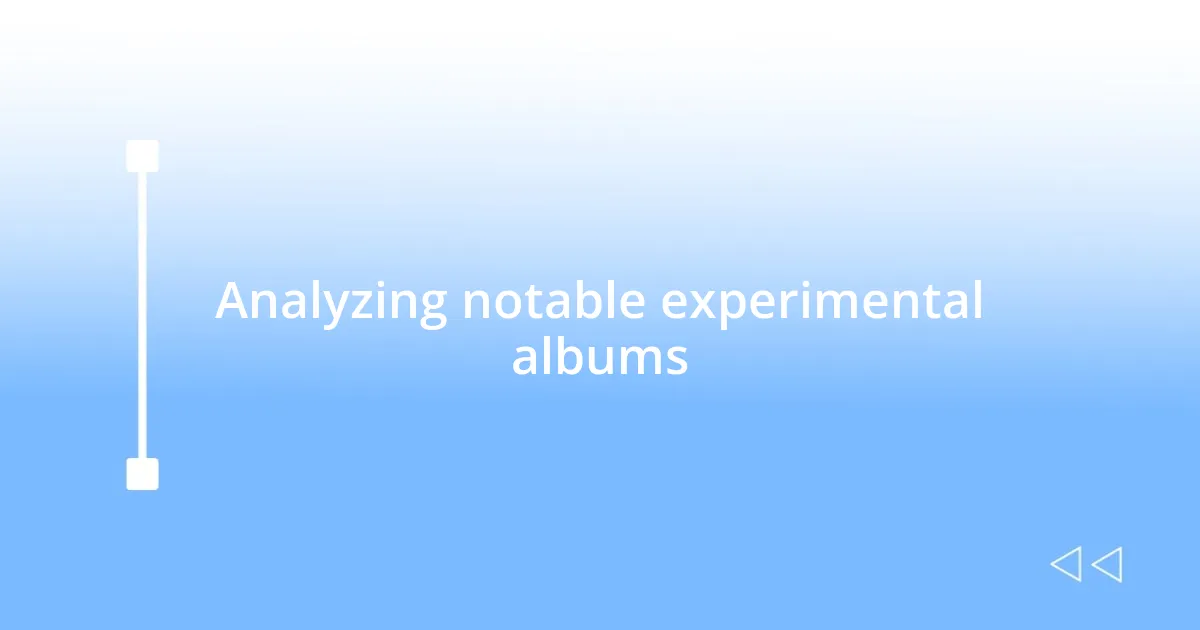 Analyzing notable experimental albums