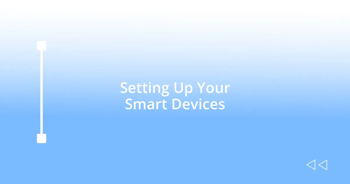 Setting Up Your Smart Devices
