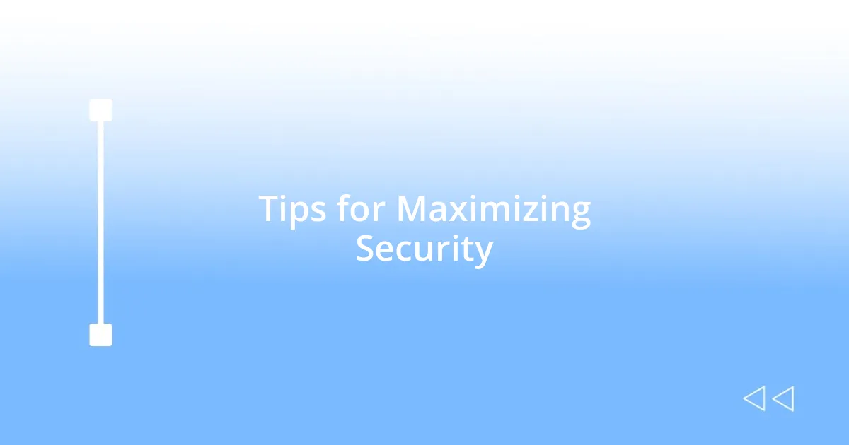 Tips for Maximizing Security