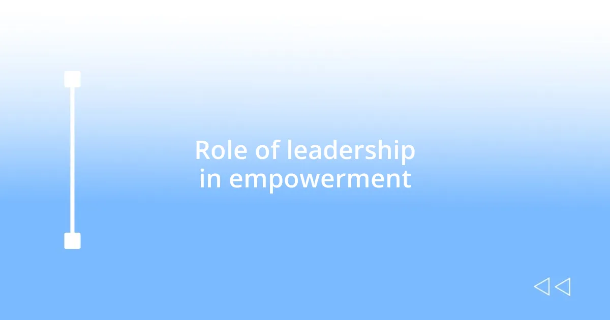 Role of leadership in empowerment