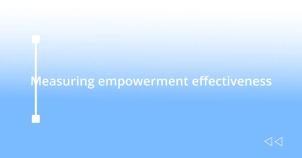 Measuring empowerment effectiveness