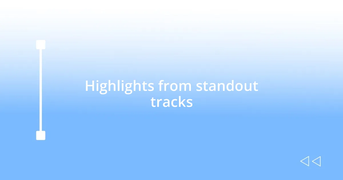 Highlights from standout tracks