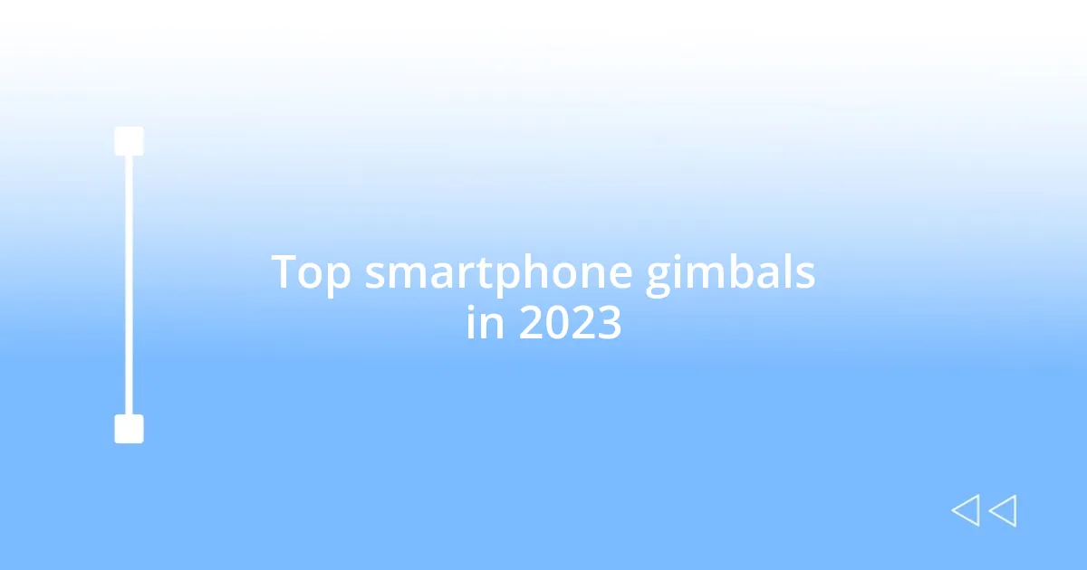 Top smartphone gimbals in 2023